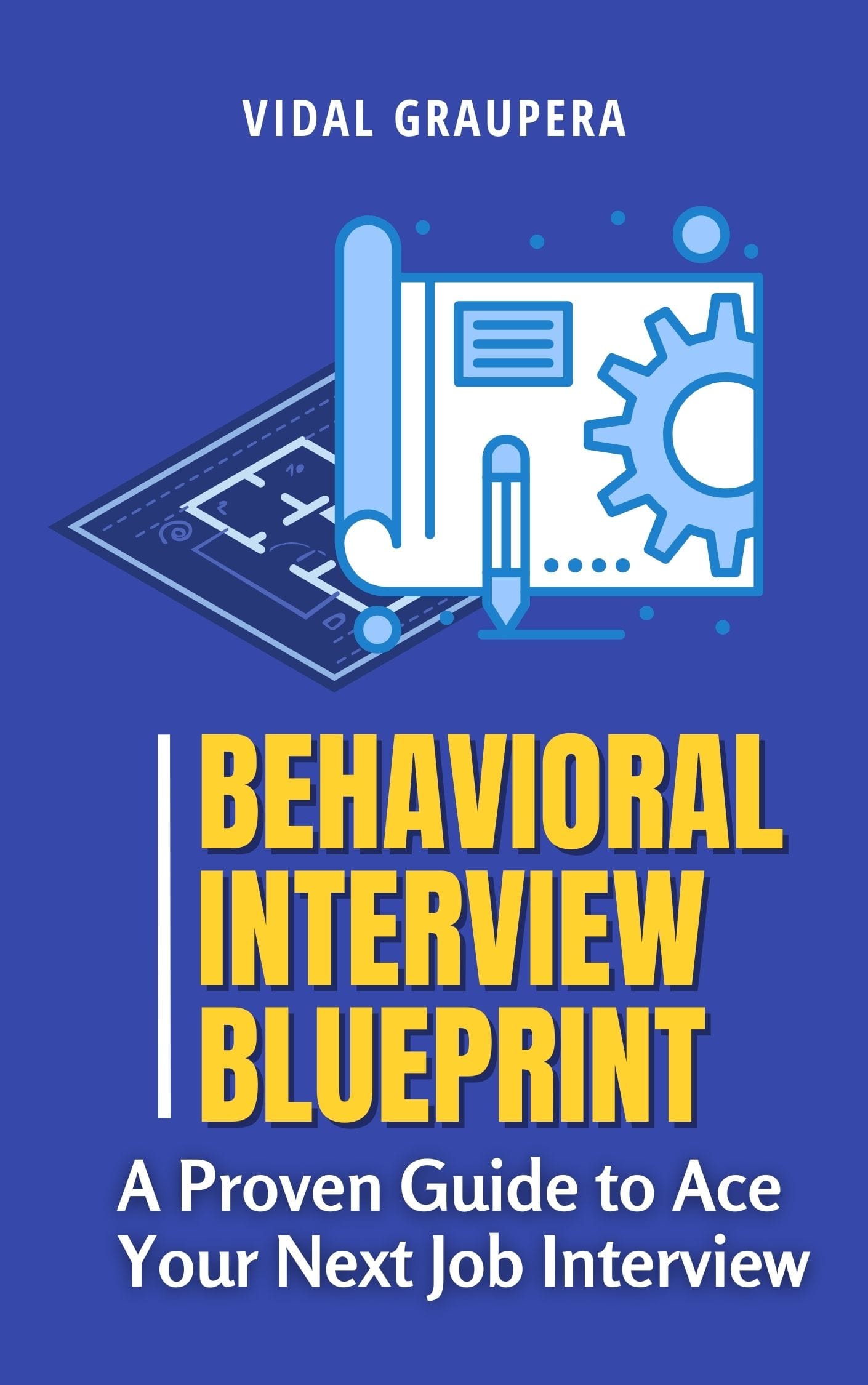 Behavioral Interview Blueprint: A Proven Guide to Ace Your Next Job Interview Cover